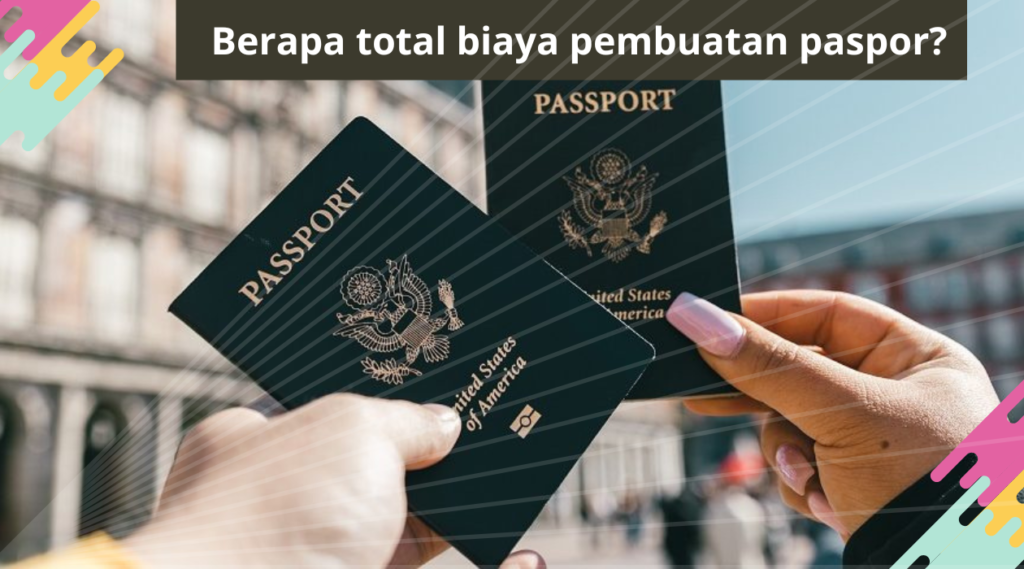 Berapa total biaya pembuatan paspor?