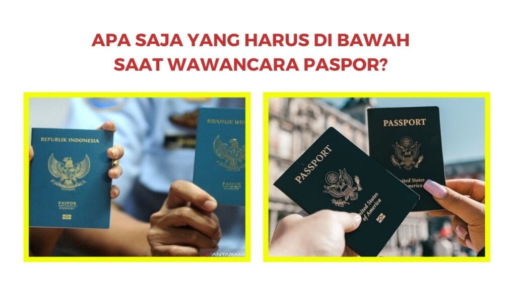 Apa saja yang harus di bawah saat wawancara paspor?