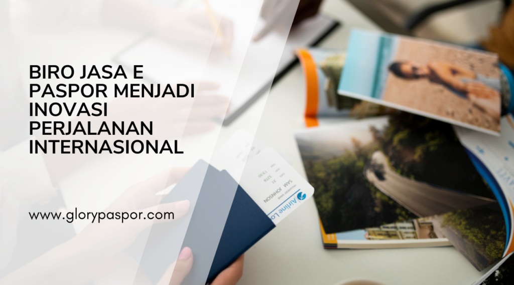 Biro Jasa E Paspor Mejadi Inovasi Perjalanan Internasional