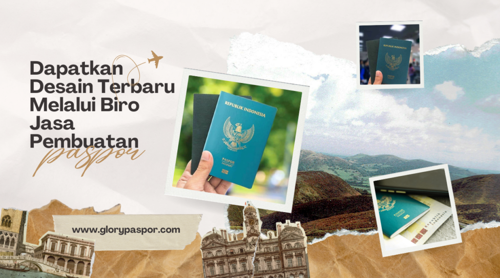 Dapatkan Desain Terbaru Melalui Biro Jasa Pembuatan Paspor