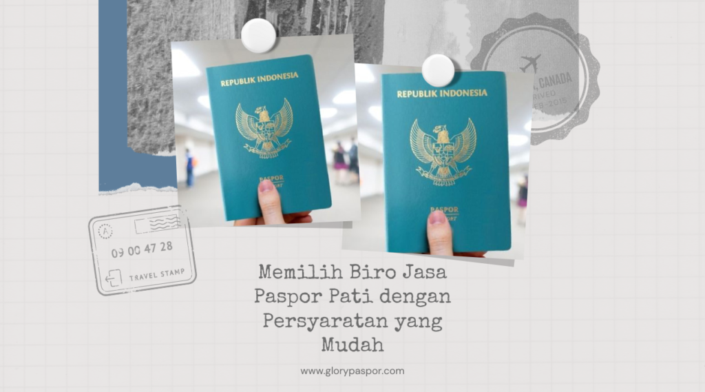 Memilih Biro Jasa Paspor Pati dengan Persyaratan yang Mudah