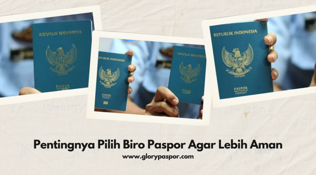 Pentingnya Pilih Biro Paspor Agar Lebih Aman
